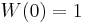 W(0)=1