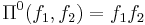 \Pi^0(f_1,f_2)=f_1f_2