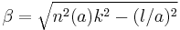 \beta = \sqrt{n^2(a) k^2 -(l/a)^2}