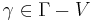 \gamma \in \Gamma-V