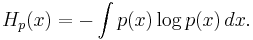 H_p(x)=-\int p(x) \log p(x) \, dx.