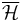 \overline{\mathcal{H}}