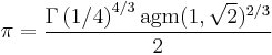 \pi = \frac{\Gamma\left({1/4}\right)^{4/3} \mathrm{agm}(1, \sqrt{2})^{2/3}}{2}\!