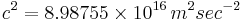 c^2 = 8.98755\times10^{16}\, m^2sec^{-2}