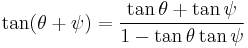  \tan (\theta %2B \psi) = \frac { \tan \theta %2B \tan \psi } { 1 - \tan \theta \tan \psi } 