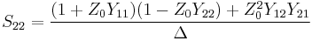 S_{22} = {(1 %2B Z_0 Y_{11}) (1 - Z_0 Y_{22}) %2B Z^2_0 Y_{12} Y_{21} \over \Delta} \,