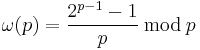 \omega(p)=\frac{2^{p-1}-1}{p}\,\bmod\,p