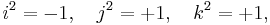 i^2 = -1, \quad j^2 = %2B1, \quad k^2 = %2B1,