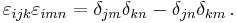  \varepsilon_{ijk}\varepsilon_{imn} = \delta_{jm}\delta_{kn} - \delta_{jn}\delta_{km}\,.