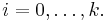  i=0, \dots , k. 