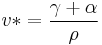 v*=\frac {\gamma %2B \alpha} {\rho}