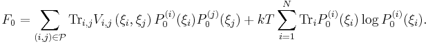 F_{0}=\sum_{(i,j)\in\mathcal{P}} {\rm Tr}_{i,j}V_{i,j}\left( \xi_{i},\xi_{j}\right)P^{(i)}_{0}(\xi_{i})P^{(j)}_{0}(\xi_{j})%2B
kT \sum_{i=1}^{N} {\rm Tr}_{i} P^{(i)}_{0}(\xi_{i}) \log P^{(i)}_{0}(\xi_{i}).