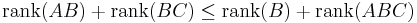 \operatorname{rank}(AB) %2B \operatorname{rank}(BC) \le \operatorname{rank}(B) %2B \operatorname{rank}(ABC)