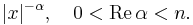 \displaystyle |x|^{-\alpha},\quad 0<\operatorname{Re}\, \alpha<n.