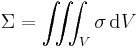 \Sigma = \iiint_V \sigma \, \mathrm{d}V