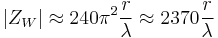 |Z_W| \approx 240\pi^2 \frac r{\lambda} \approx 2370 \frac r{\lambda}