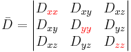  \bar{D} = \begin{vmatrix}
D_{\color{red}xx} & D_{xy} & D_{xz} \\
D_{xy} & D_{\color{red}yy} & D_{yz} \\
D_{xz} & D_{yz} & D_{\color{red}zz}
\end{vmatrix}