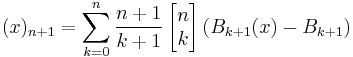 (x)_{n%2B1} = \sum_{k=0}^n
\frac{n%2B1}{k%2B1}
\left[ \begin{matrix} n \\ k \end{matrix} \right]
\left(B_{k%2B1}(x) - B_{k%2B1} \right) 