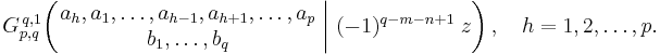 
G_{p,q}^{\,q,1} \!\left( \left. \begin{matrix} a_h, a_1, \dots, a_{h-1}, a_{h%2B1}, \dots, a_p \\ b_1, \dots, b_q \end{matrix} \; \right| \, (-1)^{q-m-n%2B1} \;z \right), \quad h = 1,2,\dots,p.
