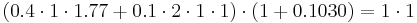 (0.4 \cdot 1 \cdot 1.77 %2B 0.1 \cdot 2 \cdot 1 \cdot 1) \cdot (1%2B0.1030) = 1 \cdot 1