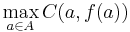 \max_{a\in A}C(a,f(a))