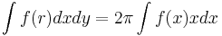  \int f(r) dx dy = 2\pi \int f(x) x dx 