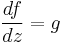 \frac{df}{dz}=g