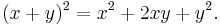 (x %2B y)^2 = x^2 %2B 2xy %2B y^2.\!