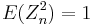 E(Z_n^2)=1