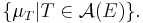 \{ \mu_{T} | T \in \mathcal{A} (E) \}.