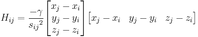 H_{ij} = {-\gamma\over {s_{ij}}^2} \begin{bmatrix} x_j - x_i\\y_j - y_i\\z_j-z_i \end{bmatrix} \begin{bmatrix} x_j - x_i & y_j - y_i & z_j-z_i \end{bmatrix}