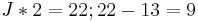 J * 2 = 22; 22 - 13 = 9