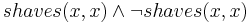 shaves(x, x) \wedge \neg shaves(x,x)