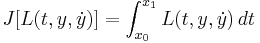  J[L(t,y,\dot y)] = \int_{x_0}^{x_1} L(t,y,\dot y) \, dt 