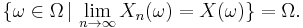 \big\{\omega \in \Omega \, | \, \lim_{n \to \infty}X_n(\omega) = X(\omega) \big\} = \Omega.