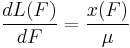 \frac{d L(F)}{d F} = \frac{x(F)}{\mu}