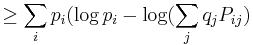 \geq \sum_i p_i (\log p_i - \log (\sum_j q_j P_{ij})