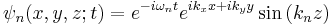 \psi_n(x,y,z;t) = e^{-i\omega_nt} e^{ik_xx%2Bik_yy} \sin \left(k_n z \right)