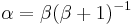 \alpha = \beta{(\beta %2B1)^{-1}}