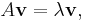 A{\bold v} = \lambda{\bold v} \,\!, 