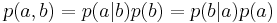 p(a,b)=p(a|b)p(b)=p(b|a)p(a) \,