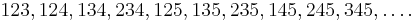  123, 124, 134, 234, 125, 135, 235, 145, 245, 345, \ldots. 