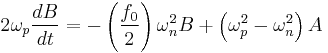 
2\omega_{p} \frac{dB}{dt} = 
-\left( \frac{f_{0}}{2} \right) \omega_{n}^{2} B %2B 
\left( \omega_{p}^{2} - \omega_{n}^{2} \right) A
