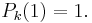 P_k(1) = 1. \,