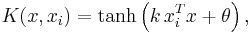 K(x,x_i ) = \tanh \left( {k\,x_i^T x %2B \theta } \right),