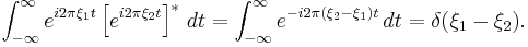 \int_{-\infty}^\infty e^{i 2\pi \xi_1 t}  \left[e^{i 2\pi \xi_2 t}\right]^*\,dt = \int_{-\infty}^\infty e^{-i 2\pi (\xi_2 - \xi_1) t} \,dt = \delta(\xi_1 - \xi_2).