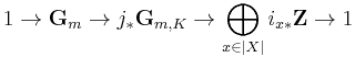 1\rightarrow \mathbf{G}_m\rightarrow j_*\mathbf{G}_{m,K}\rightarrow\bigoplus_{x\in |X|}i_{x*}\mathbf{Z}\rightarrow 1