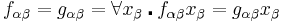 f_{\alpha \beta} = g_{\alpha \beta} = \forall x_\beta \centerdot f_{\alpha \beta}x_{\beta} = g_{\alpha \beta}x_\beta