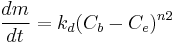 \frac {dm} {dt} = k_d (C_b-C_e)^{n2}