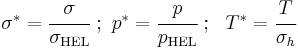 
   \sigma^* = \cfrac{\sigma}{\sigma_{\rm HEL}} ~;~
   p^* = \cfrac{p}{p_{\rm HEL}} ~;~~ T^* = \cfrac{T}{\sigma_h}
 